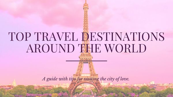 Top travel destinations around the world